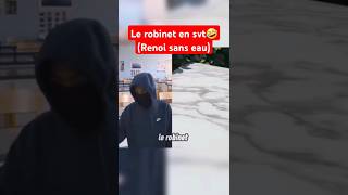 Le robinet en svt🤣renoi sans eau [upl. by Lovell860]