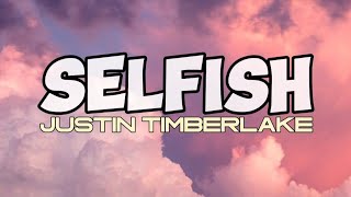 Justin Timberlake  Selfish Lyrics [upl. by Attezi518]