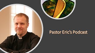 Pastor Erics Podcast 16th Sunday after Pentecost September 8 2024 [upl. by Lipinski]