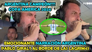 EMOCIONANTE NARRACION DE PERIODISTA ARGENTINO PABLO GIRALT ARGENTINA  CAMPEON 2024 [upl. by Hazlett851]