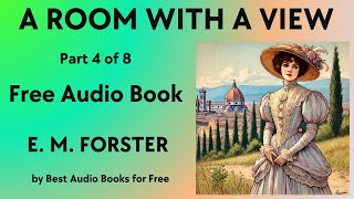 A Room with a View  Part 4 of 8  by E M Forster  Best Audio Books for Free [upl. by Laurentium]