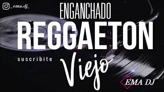 ⚡ENGANCHADO REGGAETON VIEJO⚡❌ EMA DJ ❌ [upl. by Preston]