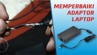 Memperbaiki Adaptor Laptop yang Putus [upl. by Hathcock]