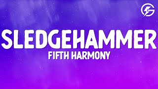 Fifth Harmony  Sledgehammer Lyrics [upl. by Wilden]