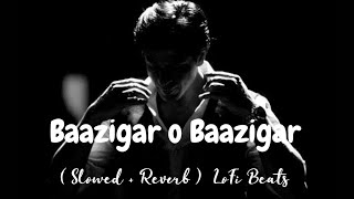 Baazigar O Baazigar  Baazigar  Kumar Sanu amp Alka Yagnik   Slowed  Reverb   LoFi Beats [upl. by Nerine]