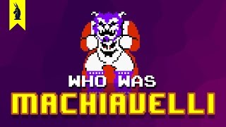 Who Was Machiavelli The Prince – 8Bit Philosophy [upl. by Ecydnarb959]