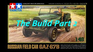 The Build Part 2  Tamiya 148th scale GAZ67B Field Car [upl. by Eiznekcam]