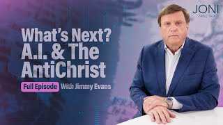 What’s Next AI amp The Antichrist Jimmy Evans Talks Bible Prophecy AI the Antichrist amp More [upl. by Ykcin346]