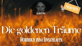 Hörbuch zum Einschlafen Die goldenen Träume deutsches Märchen  Märchen Hörspiel [upl. by Apurk848]