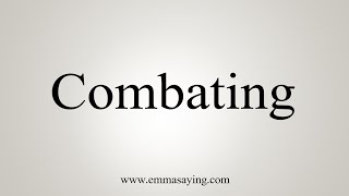 How To Say Combating [upl. by Kciv150]