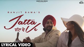 RANJIT BAWA Jatta Ve Lyrical Video Ft Oshin Brar  Romantic Punjabi Songs 2022 [upl. by Sikata143]