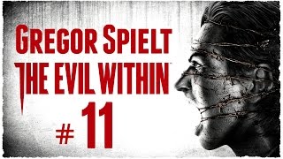 Lets Play THE EVIL WITHIN 11 mit Gregor [upl. by Elconin]