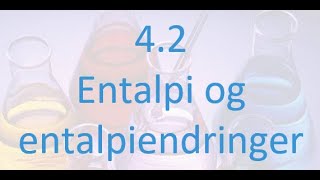 42 Entalpi og entalpiendringer [upl. by Eleonora]