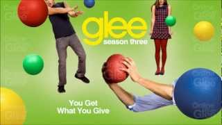 You Get What You Give  Glee HD Full Studio [upl. by Gainer]