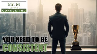 Why Consistency is Crucial for Success in Life MrMLifestyleConsulting [upl. by Jaeger]