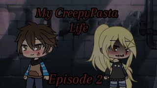 My CreepyPasta Life Episode 2 [upl. by Deva]