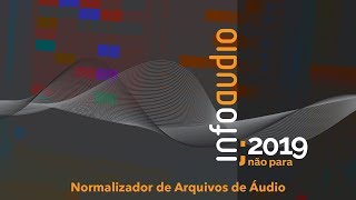 InfoAudio 2019  Normalizador de Arquivos de Ãudio [upl. by Ziladnerb]