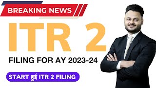 ITR 2 Filing for AY 202324  Who should file Changes in Form and Filing Process Explained [upl. by Chaffinch]