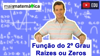 Função do Segundo Grau Função Quadrática Zeros Raízes e Fórmula de Bhaskara Aula 2 de 9 [upl. by Ynnob940]