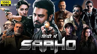 Saaho Full Movie In Hindi Dubbed HD  Prabhas Shraddha Kapoor Arun Vijay  1080p HD Facts amp Review [upl. by Lindner619]