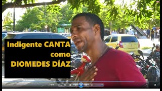 INDIGENTE CANTA como DIOMEDES DÍAZ │ APOYARLO │ está en SANTA MARTA [upl. by Lasley]