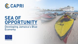 CAPRI  Sea of Opportunity  Developing Jamaicas Blue Economy  February 15 2024 [upl. by Halland768]