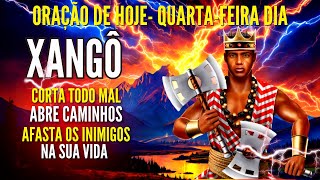 QUARTA FEIRA DIA de XANGÔ ORAÇÃO FORTE PARA CORTAR TODO MAL da SUA VIDA ABRIR CAMINHOS e PROTEÇÃO [upl. by Rocky]