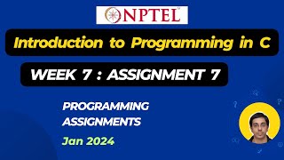 Introduction To Programming In C  Week 7  Assignment 7  Answers  Jan2024  NPTEL  Swayam [upl. by Mohkos]