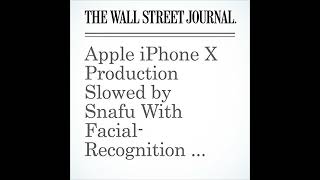 Apple iPhone X Production Slowed by Snafu With FacialRecognition Parts Audiobook by Yoko Kubota [upl. by Dennett]