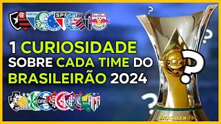 Uma curiosidade sobre CADA TIME do Brasileirão 2024 que VOCÊ NÃO SABIA [upl. by Miculek591]