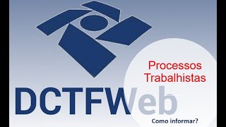 DCTFWeb  Processos Trabalhistas [upl. by Acirahs]