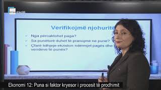 Ekonomi 12  Puna si faktor kryesor i procesit të prodhimit [upl. by Nade156]