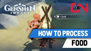 How to Process Food Ingredients Genshin Impact Cooking Guide [upl. by Aillicsirp]