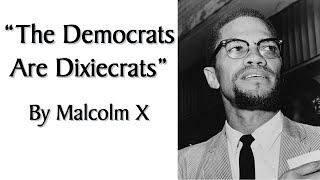 quotThe Democrats Are Dixiecratsquot by Malcolm X Speech from Black Nationalist  Human Rights Leader [upl. by Ahsekad787]