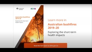 Australian bushfires 201920 exploring the shortterm health impacts  AIHW [upl. by Ilegna977]