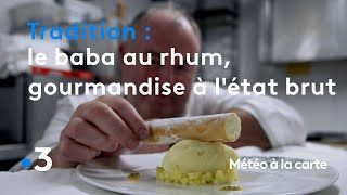 Le baba au rhum la gourmandise à létat brut  Météo à la carte [upl. by Lesh203]