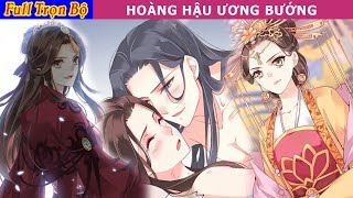 Full Trọn Bộ  Hoàng Hậu Ương Bướng  Trọng Sinh Trở Thành Hoàng Hậu  reviewtruyentranh [upl. by Ivar963]