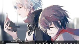 Inimical Drive Nightcore  Enemy [upl. by Anidene872]