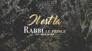 Rabbileprince  Il est là  Feat Arche De Noé [upl. by Enihpesoj]