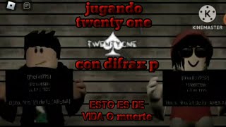 jugando twenty one esto es de vida o muerte [upl. by Aluin]