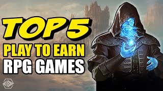 Top 5 Play To Earn RPGs Right Now [upl. by Ymrej170]