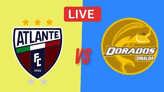 CF Atlante Vs CSyD Dorados de Sinaloa Partido en vivo  Ascenso MX en Directo [upl. by Marcille]