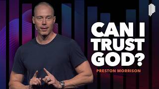 How To Grow Your Trust In God  Preston Morrison [upl. by Dazraf]