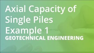 Axial Capacity of Single Piles Example 1  Geotechnical Engineering [upl. by Masson869]