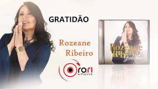 ROZEANE RIBEIRO  GRATIDÃO  CD GRATIDÃO [upl. by Adley]