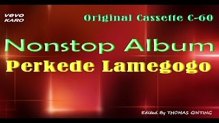 Nonstop Hit Perkede Lamegogo Asli Cassette Perkede LamegogoBiring ManggisDigandigan [upl. by Chellman345]