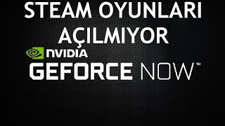 Geforce Now Steam Oyunları Açılmıyor Sorunu Çözümü [upl. by Ssitruc599]