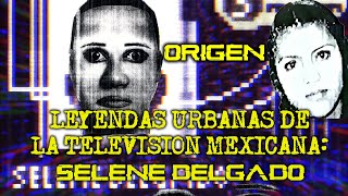 LEYENDAS URBANAS DE LA TELEVISION MEXICANA  SELENE DELGADO [upl. by Ahseya775]