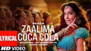 Zaalima Coca Cola Lyrical  Nora Fatehi  Tanishk Bagchi  Shreya Ghoshal  Vayu [upl. by Goles]