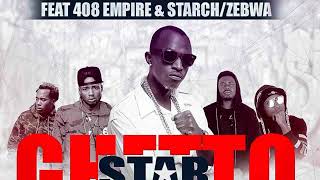 Macky 2  Ghetto Star ft 408 Empire Starch amp Zebwa [upl. by Lindsy]